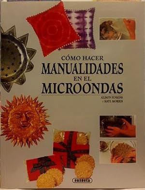 Seller image for Cmo Hacer Manualidades En El Microondas for sale by SalvaLibros