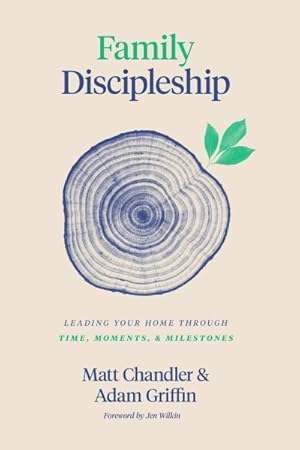 Image du vendeur pour Family Discipleship : Leading Your Home Through Time, Moments, and Milestones mis en vente par GreatBookPricesUK