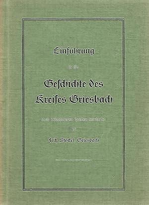Einführung in die Geschichte des Kreises Griesbach. Nach urkundlichen Quellen bearbeitet von Frit...