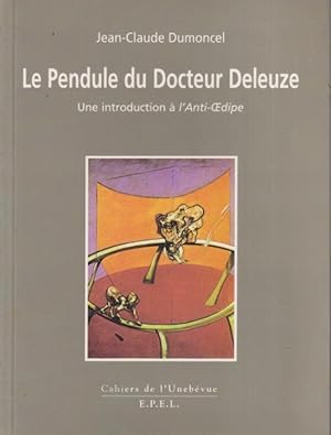 Bild des Verkufers fr Le pendule du docteur Deleuze : une introduction  l'Anti-Oedipe zum Verkauf von PRISCA