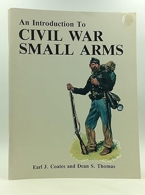 Image du vendeur pour AN INTRODUCTION TO CIVIL WAR SMALL ARMS mis en vente par Kubik Fine Books Ltd., ABAA