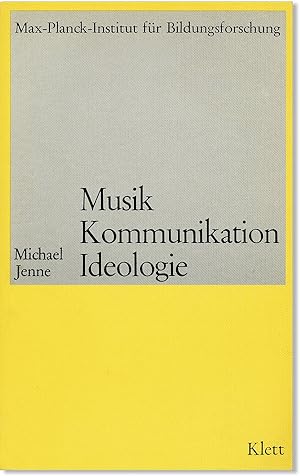 Musik Kommunikation Ideologie: Ein Beitrag zur Kritik der Musikpädagogik