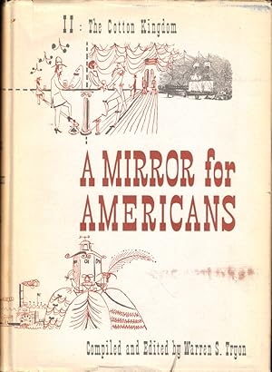 Bild des Verkufers fr A Mirror For Americans, Life and Manners in the United States 1790-1870 as Recorded by American Travelers Volume II: The Cotton Kingdom zum Verkauf von Kenneth Mallory Bookseller ABAA