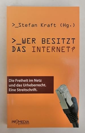 Seller image for Wer besitzt das Internet? Die Freiheit im Netz und das Urheberrecht. Eine Streitschrift. for sale by Der Buchfreund