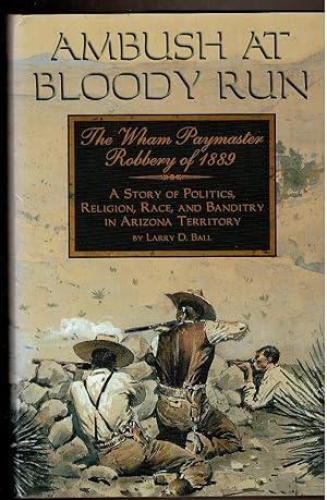 Bild des Verkufers fr AMBUSH AT BLOODY RUN. The Wham Paymaster Robbery of 1889. zum Verkauf von Circle City Books