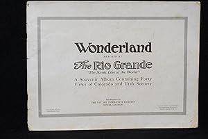 Wonderland Reached by The Rio Grande; The Sceinic Line of the World; A Souvenir Album Containing ...