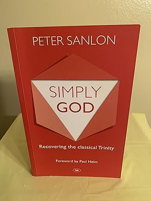 Seller image for Simply God: Recovering the Classical Trinity [FIRST EDITION] for sale by Vero Beach Books