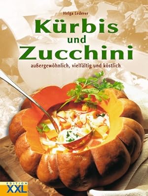 Kürbis und Zucchini: Aussergewöhnlich, vielfältig und köstlich