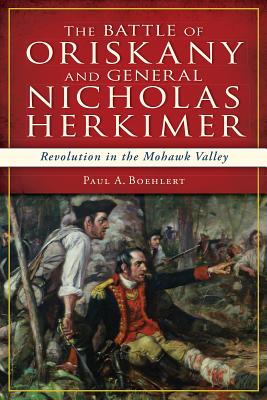 Seller image for The Battle of Oriskany and General Nicholas Herkimer: Revolution in the Mohawk Valley (Paperback or Softback) for sale by BargainBookStores