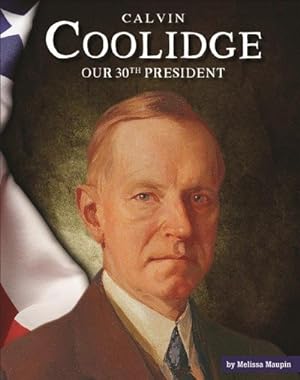 Immagine del venditore per Calvin Coolidge : Our 30th President venduto da GreatBookPrices