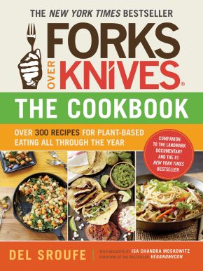 Imagen del vendedor de Forks Over Knives?The Cookbook: Over 300 Recipes for Plant-Based Eating All Through the Year a la venta por ChristianBookbag / Beans Books, Inc.