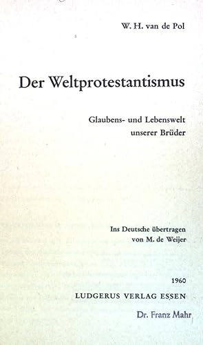 Image du vendeur pour Der Weltprotestantismus: Glaubens- und Lebenswelt unserer Brder. mis en vente par books4less (Versandantiquariat Petra Gros GmbH & Co. KG)