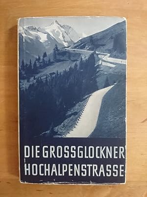 Die Großglockner-Hochalpenstraße - Ein Wegbegleiter für Kraftfahrer und Bergwanderer