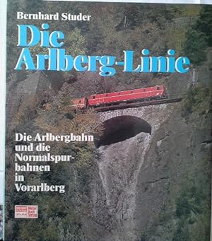 Imagen del vendedor de Die Arlberg-Linie. Die Arlbergbahn und die Normalspurbahnen in Vorarlberg a la venta por Herr Klaus Dieter Boettcher