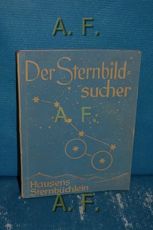 Bild des Verkufers fr Der Sternbildsucher : Hausens Sternbchlein. [Zeichngn d. Bilder: Lothar Hgel] zum Verkauf von Antiquarische Fundgrube e.U.