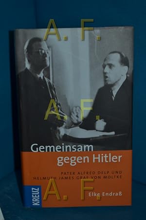 Bild des Verkufers fr Gemeinsam gegen Hitler : Pater Alfred Delp und Helmuth James Graf von Moltke. zum Verkauf von Antiquarische Fundgrube e.U.