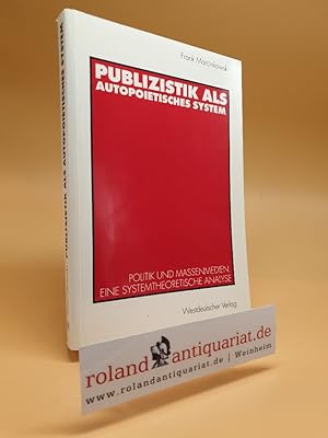 Publizistik als autopoietisches System : Politik und Massenmedien ; eine systemtheoretische Analy...