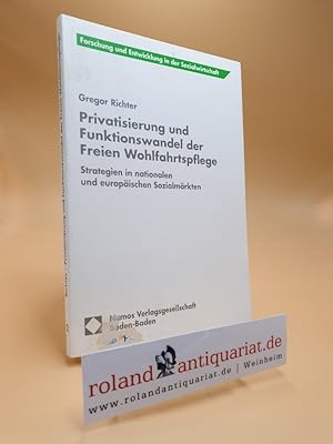 Privatisierung und Funktionswandel der freien Wohlfahrtspflege : Strategien in nationalen und eur...