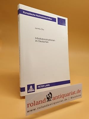 Bild des Verkufers fr Infinitivkonstruktionen im Deutschen : Sprachsystem und Sprachentwicklung seit dem 18. Jahrhundert / Jun-Ku Cho / Europische Hochschulschriften / Reihe 1 / Deutsche Sprache und Literatur ; Bd. 1721 zum Verkauf von Roland Antiquariat UG haftungsbeschrnkt