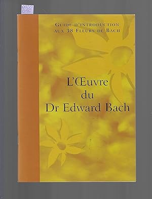 Immagine del venditore per L' Oeuvre du Dr Edward Bach : Guide d'introduction aux 38 Fleurs de Bach venduto da Bouquinerie Le Fouineur