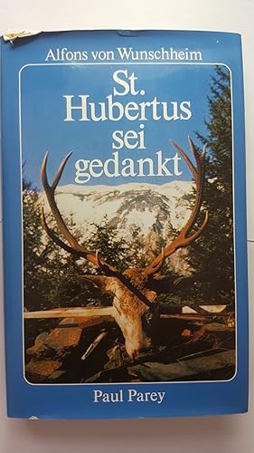 St. Hubertus sei gedankt (für Hirsch und Gams, für Reh und Hahn). Mit 15 Abbildungen auf 8 Tafeln.