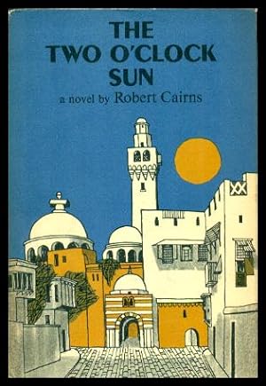 Seller image for THE TWO O'CLOCK SUN - A Novel for sale by W. Fraser Sandercombe
