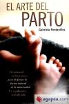 Seller image for El arte del parto : el camino de un buen nacer, para disfrutar de forma natural de la maternidad for sale by Agapea Libros