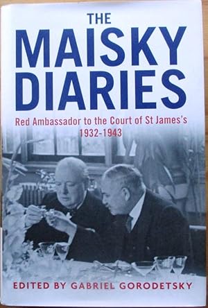 The Maisky Diaries Red Ambassador to the Court of St James's 1932-1943