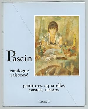 PASCIN. Catalogue Raisonné - peintures, aquarelles, pastels, dessins. Tome I.