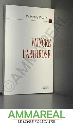 Seller image for Vaincre l'arthrose : La découverte de la cause et du traitement de l'arthrose for sale by Ammareal