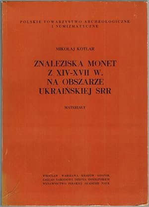 Znaleziska Monet z XIV - XVII w. na obszarze Ukrainskiej SRR. Materialy. [= Polskie Towarzystwo A...