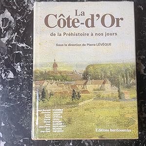 La CÔTE - d 'Or de la Préhistoire à nos jours