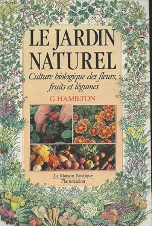 Bild des Verkufers fr Le jardin naturel : Culture biologique des fleurs, fruits et lgumes zum Verkauf von Le-Livre