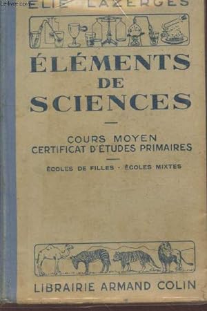Seller image for Elments de Sciences : Cours moyen - Certificat d'tudes - Classes de 8e et 7e des lyces et collges for sale by Le-Livre