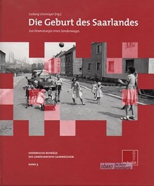 Die Geburt des Saarlandes. Zur Dramaturgie eines Sonderweges