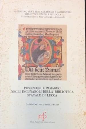 Bild des Verkufers fr POSSESSORI ED IMMAGINI NEGLI INCUNABOLI DELLA BIBLIOTECA STATALE DI LUCCA. Catalogo della mostra bibilografica. Lucca, 9-23 dicembre 1989. zum Verkauf von studio bibliografico pera s.a.s.