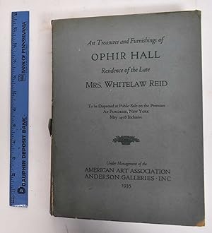 Art Treasures and Furnishings of Ophir Hall (Residence of the Late Mrs. Whitelaw Reid)
