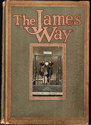 The James Way; A book showing how to build and equip a practical up to date Dairy Barn . Catalogu...