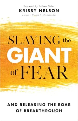 Imagen del vendedor de Slaying the Giant of Fear : And Releasing the Roar of Breakthrough a la venta por GreatBookPrices