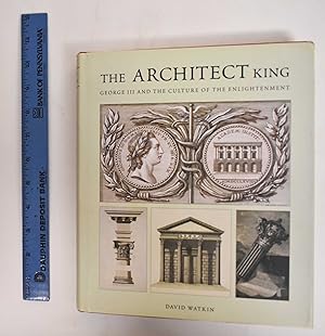 Immagine del venditore per The Architect King: George III and the Culture of the Enlightenment venduto da Mullen Books, ABAA
