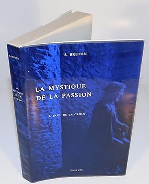 LA MYSTIQUE DE LA PASSION ; étude sur la doctrine de S. Paul de la Croix