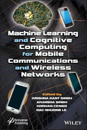 Imagen del vendedor de Machine Learning and Cognitive Computing for Mobile Communications and Wireless Networks a la venta por GreatBookPrices