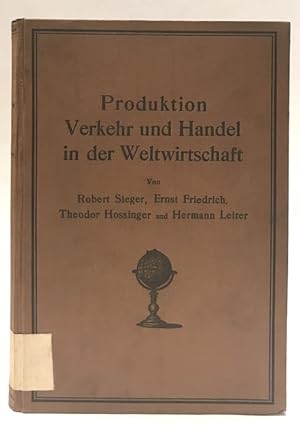 Seller image for Produktion, Verkehr und Handel in der Weltwirtschaft. Mit 3 mehrfarbigen Kartenbeilagen. for sale by Der Buchfreund