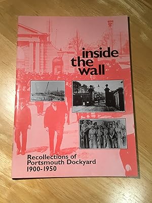 Immagine del venditore per Inside the Wall. Recollections of Portsmouth Dockyard 1900-1950 venduto da Pringle Booksellers ABA