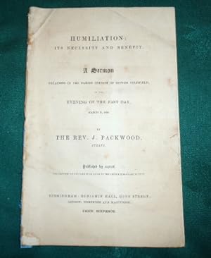 Humiliation. Its Necessity and Benefit. A Sermon Preached In the Parish Church of Sutton Coldfiel...
