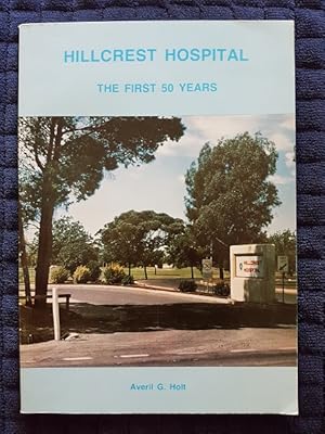 Hillcrest Hospital : The First 50 Years - Commemorating the Golden Jubilee of Northfield Mental H...