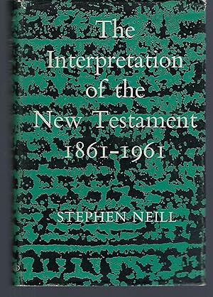 The Interpretation of the New Testament 1861-1961: The Firth Lectures, 1962