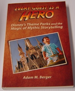 Every Guest Is A Hero: Disney's Theme Parks And The Magic Of Mythic Storytelling