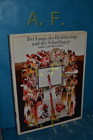 Imagen del vendedor de Der Lange, der Dickbuchige und der Scharfugige Karel Jaromr Erben. Ill. von K. Pacovsk. [Dem Mrchen von Karel Jaromr Erben nacherzhlt von Vladimra Frýbov. Ins Dt. bertr. von Jan Vpenik] a la venta por Antiquarische Fundgrube e.U.