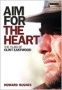 Seller image for Aim for the Heart: The Films of Clint Eastwood for sale by Monroe Street Books